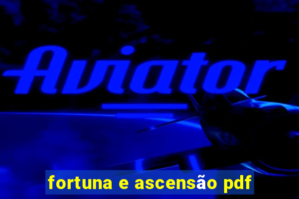 fortuna e ascensão pdf